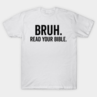 Bruh Read Your Bible T-Shirt