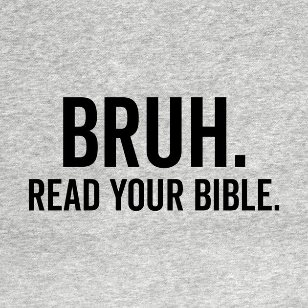 Bruh Read Your Bible by Frank Ring
