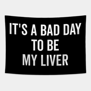 It’s a Bad Day to be My Liver Tapestry