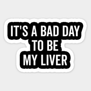 It’s a Bad Day to be My Liver Magnet