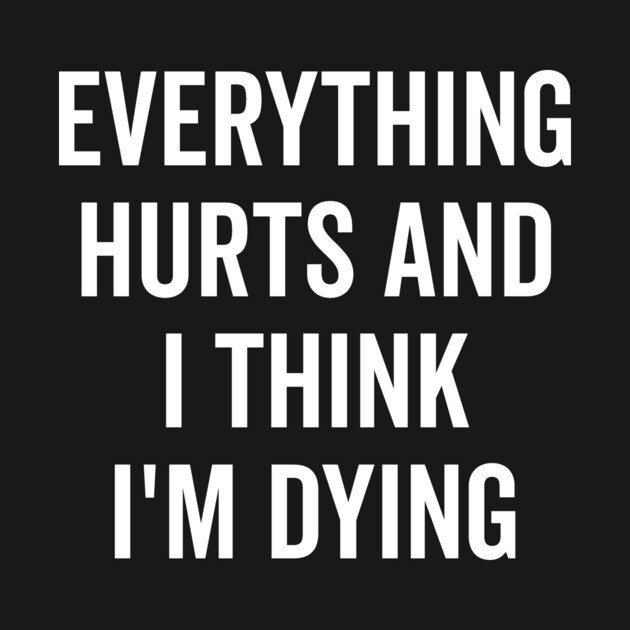 Everything Hurts and I Think I’m Dying by Frank Ring