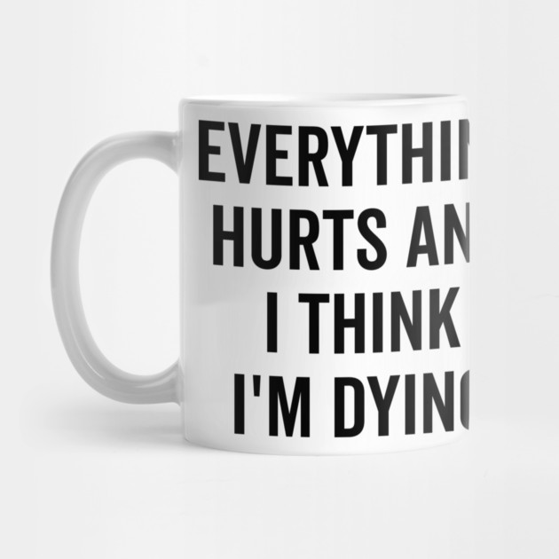 Everything Hurts and I Think I’m Dying by Frank Ring