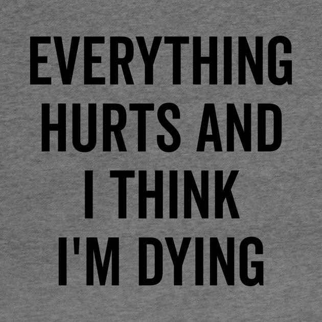 Everything Hurts and I Think I’m Dying by Frank Ring