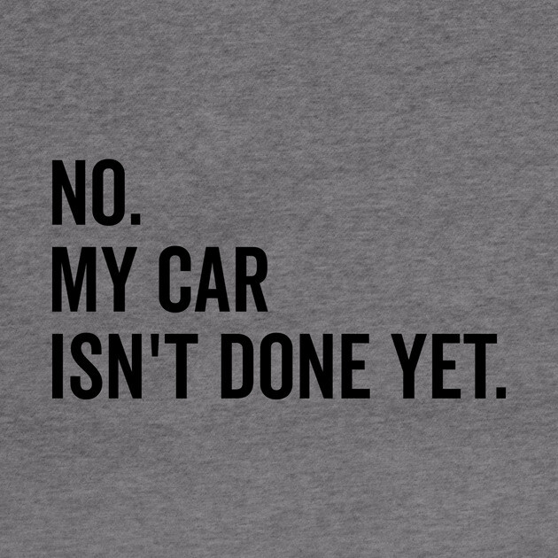 No My Car isn’t Done Yet by Frank Ring