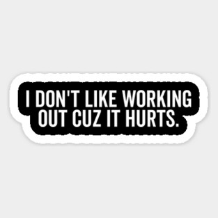 I Don’t Like Working Out Cuz It Hurts Magnet