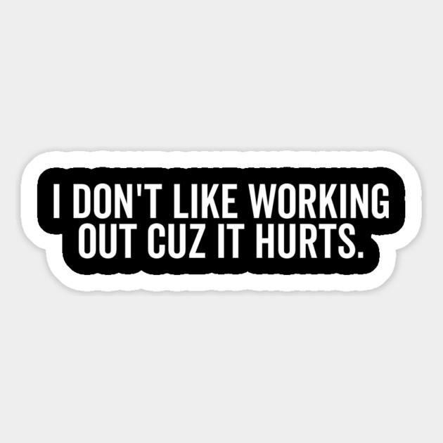 I Don’t Like Working Out Cuz It Hurts Magnet by Frank Ring