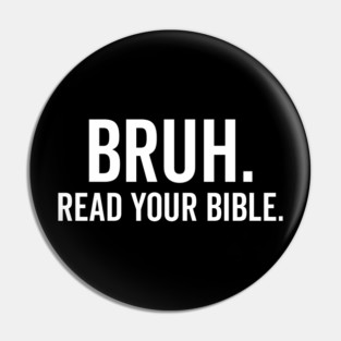 Bruh Read Your Bible Pin