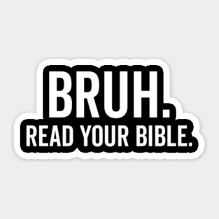Bruh Read Your Bible Sticker