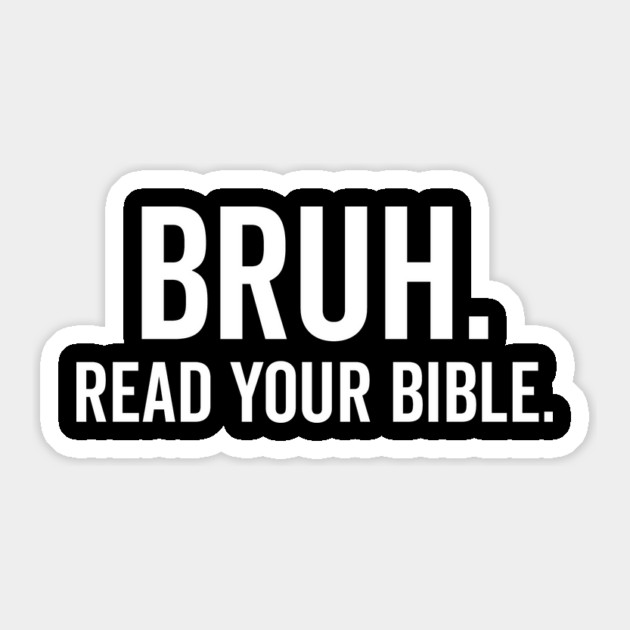 Bruh Read Your Bible Sticker by Frank Ring