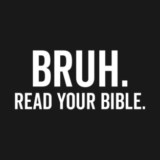 Bruh Read Your Bible T-Shirt