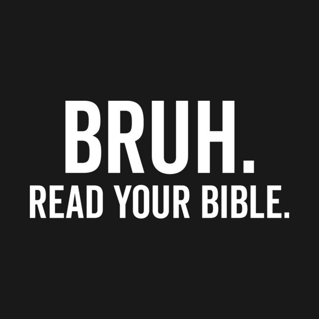 Bruh Read Your Bible by Frank Ring