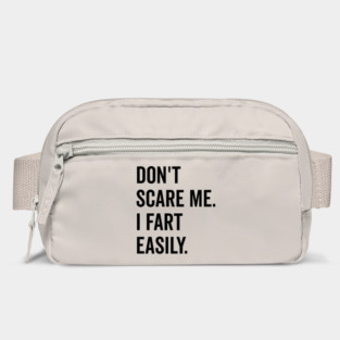 Don’t Scare Me I Fart Easily Bag