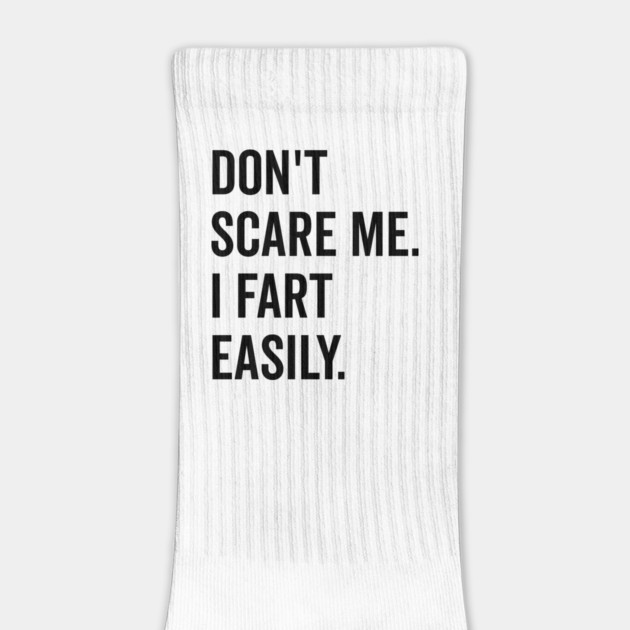 Don’t Scare Me I Fart Easily by Frank Ring