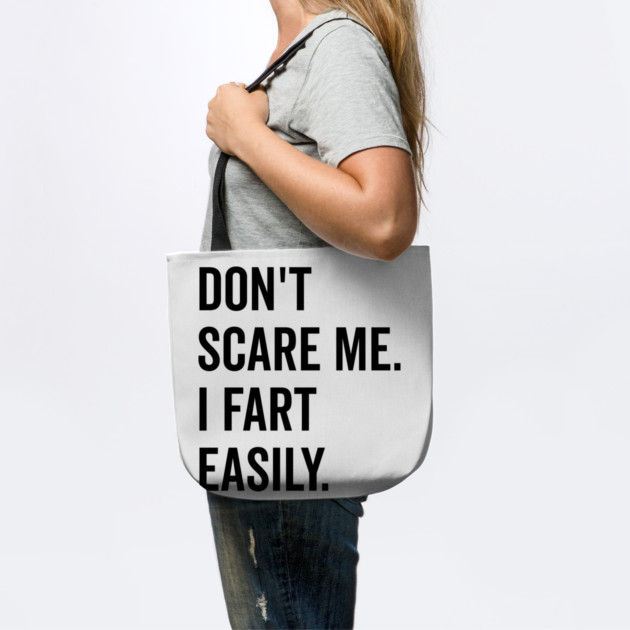 Don’t Scare Me I Fart Easily by Frank Ring