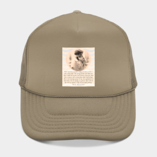 Isak Dinesen quote: And I am not a novelist, really not even a writer; I am a story teller. One of my friends said about me that I think all sorrows can be borne if you put them into a story or tell a story about them, Hat