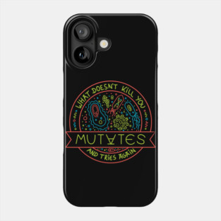 What Doesn't Kill You Mutates And Tries Again II by Tobe Fonseca Phone Case