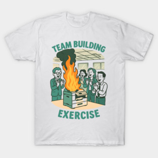 Team Building Exercise - Printer on Fire T-Shirt