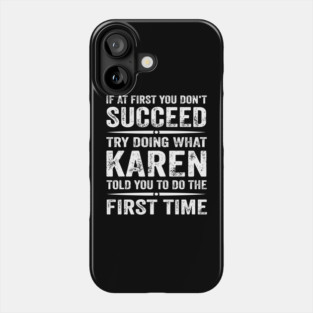 funny Karen meme If At First You Don't Succeed Try Doing What Karen Name Personalized Humor Phone Case