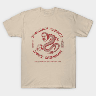 Democracy Manifest Chinese Restaurant T-Shirt