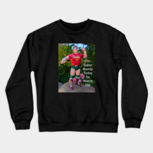 Super Rowdy Crewneck Sweatshirt