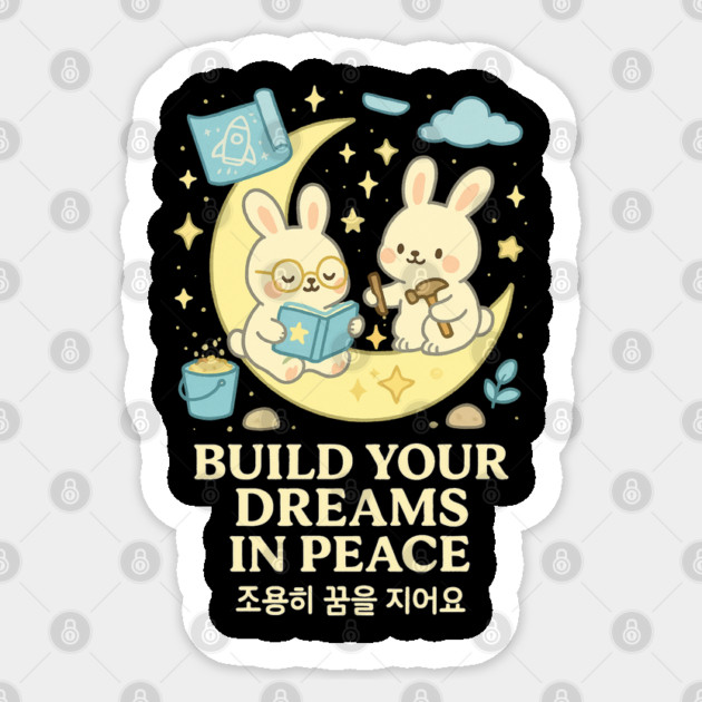 Moon Bunnies – Build Your Dreams in Peace (Kawaii Korean Quote) Sticker by Anne Lee