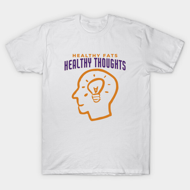 Healthy Fats Healthy Thoughts Brain Health Diet T-Shirt by Lamount Tees