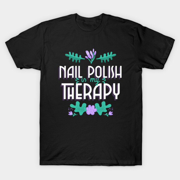 Nail Polish is My Therapy Polish Nail T-Shirt by Lamount Tees