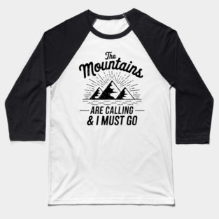 The Mountains Are Calling Baseball T-Shirt