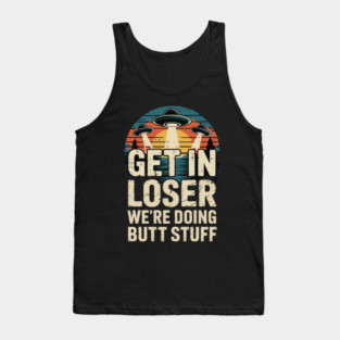 Get In Loser We're Doing Butt Stuff Sunset Tank Top