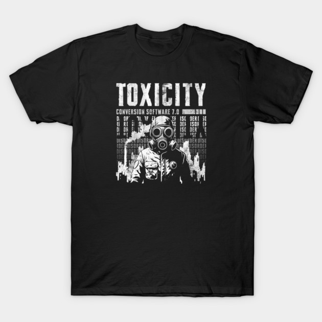 TOXICITY T-Shirt by artslaves
