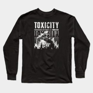TOXICITY Long Sleeve T-Shirt