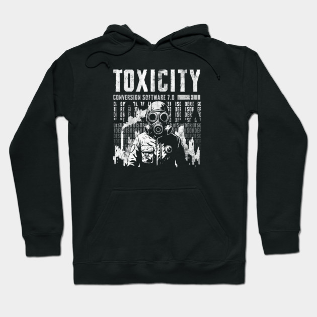 TOXICITY Hoodie by artslaves
