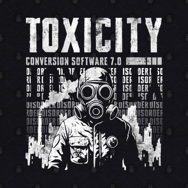 TOXICITY by artslaves