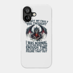 Funny Dragon – Not My Fault You Thought I Was Normal Fantasy Tee Phone Case