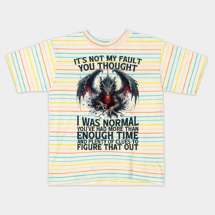 Funny Dragon – Not My Fault You Thought I Was Normal Fantasy Tee Kids T-Shirt