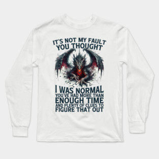 Funny Dragon – Not My Fault You Thought I Was Normal Fantasy Tee Long Sleeve T-Shirt
