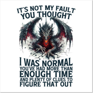 Funny Dragon – Not My Fault You Thought I Was Normal Fantasy Tee Posters and Art