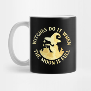 Witches Do It When the Moon is Full Cheeky Witch® Mug