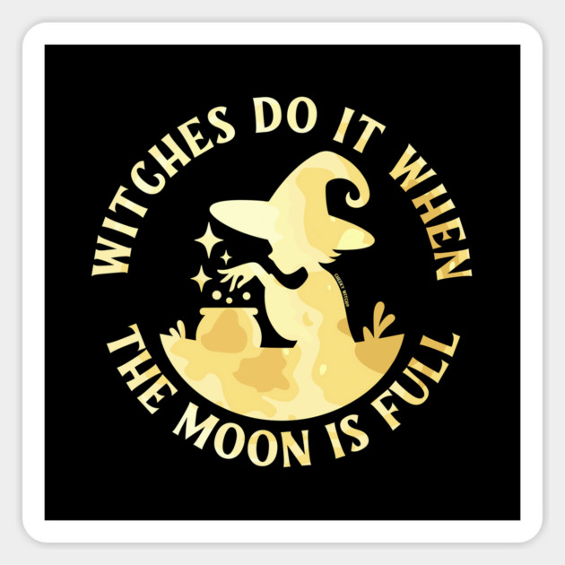 Witches Do It When the Moon is Full Cheeky Witch® Sticker by Cheeky Witch