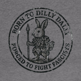 BORN TO DILLY DALLY FORCED TO FIGHT FASCISTS Hoodie