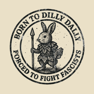 BORN TO DILLY DALLY FORCED TO FIGHT FASCISTS Mug