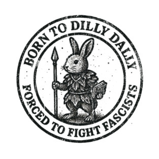 BORN TO DILLY DALLY FORCED TO FIGHT FASCISTS Kids T-Shirt