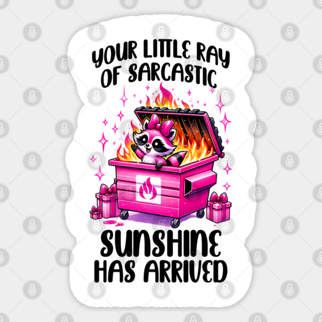 Funny Raccoon Your Little Ray of Sarcastic Sunshine Has Arrived design Sticker by Luxinda