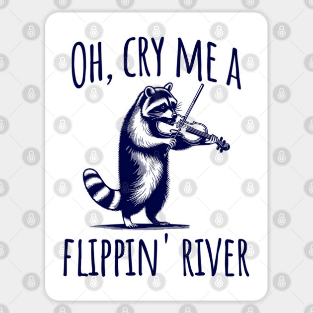Raccoon Playing Violin: Oh, Cry Me A Flippin' River Sticker by Luxinda