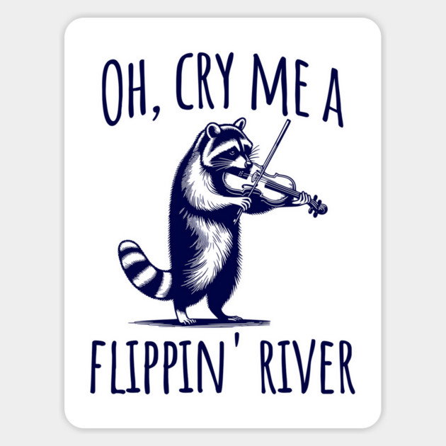 Raccoon Playing Violin: Oh, Cry Me A Flippin' River Magnet by Luxinda