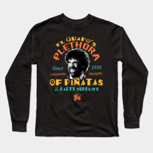 El Guapo's Plethora of Pinatas Long Sleeve T-Shirt
