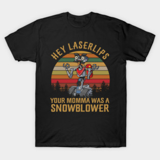 Hey Laserlips Your Momma Was A Snowblower - Johnny 5 Short Circuit T-Shirt