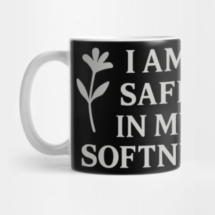 I Am Safe In My Softness Mug