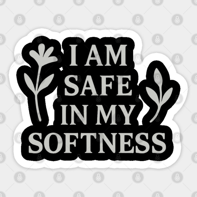 I Am Safe In My Softness Sticker by Koraful