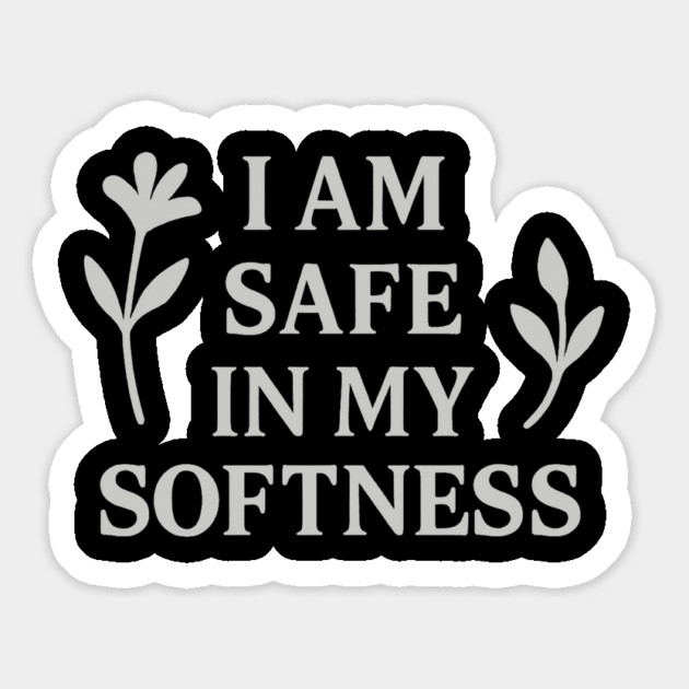 I Am Safe In My Softness Magnet by Koraful